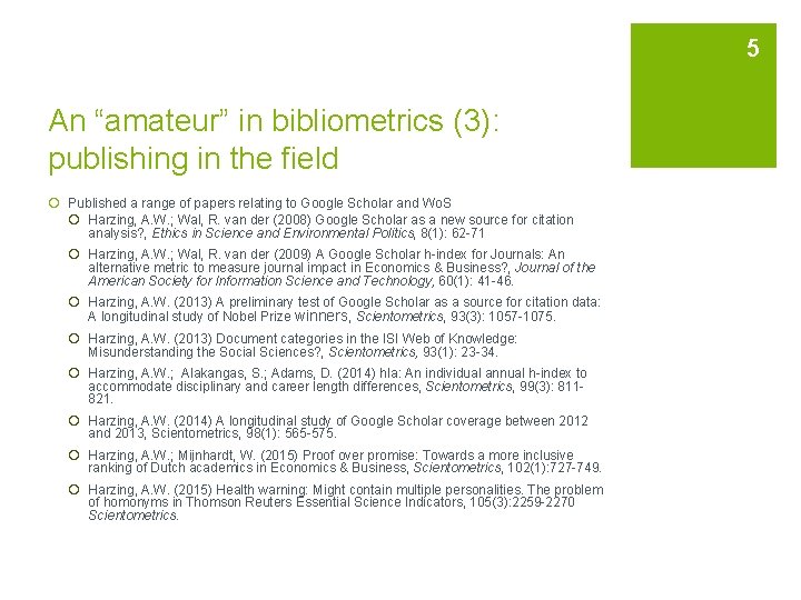 5 An “amateur” in bibliometrics (3): publishing in the field ¡ Published a range