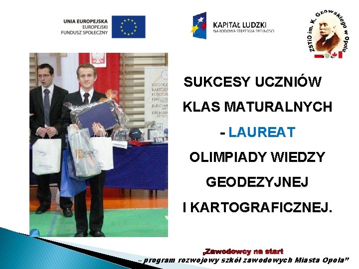 SUKCESY UCZNIÓW KLAS MATURALNYCH - LAUREAT OLIMPIADY WIEDZY GEODEZYJNEJ I KARTOGRAFICZNEJ. „Zawodowcy na start