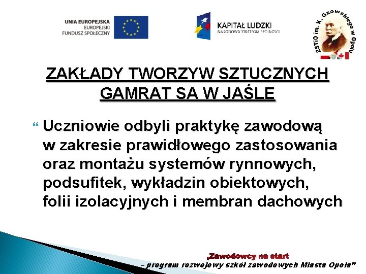 ZAKŁADY TWORZYW SZTUCZNYCH GAMRAT SA W JAŚLE Uczniowie odbyli praktykę zawodową w zakresie prawidłowego