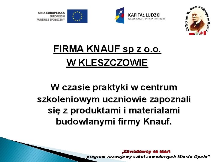 FIRMA KNAUF sp z o. o. W KLESZCZOWIE W czasie praktyki w centrum szkoleniowym