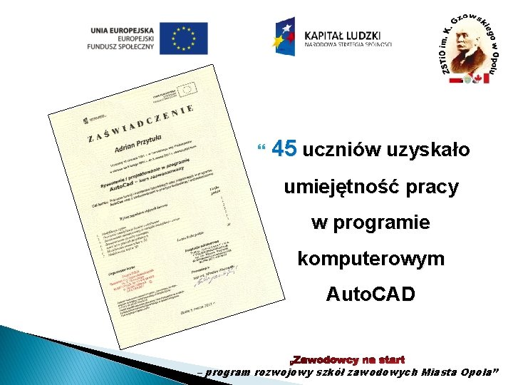  45 uczniów uzyskało umiejętność pracy w programie komputerowym Auto. CAD „Zawodowcy na start