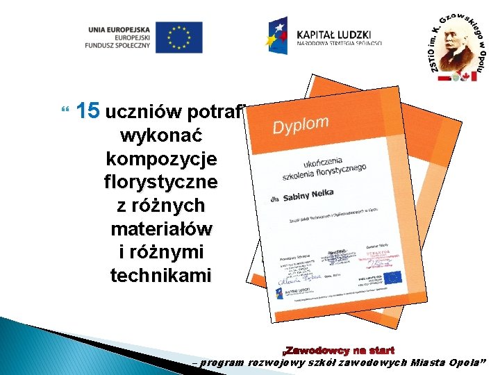  15 uczniów potrafi wykonać kompozycje florystyczne z różnych materiałów i różnymi technikami „Zawodowcy