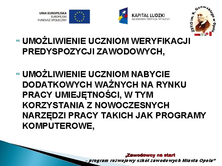  UMOŻLIWIENIE UCZNIOM WERYFIKACJI PREDYSPOZYCJI ZAWODOWYCH, UMOŻLIWIENIE UCZNIOM NABYCIE DODATKOWYCH WAŻNYCH NA RYNKU PRACY