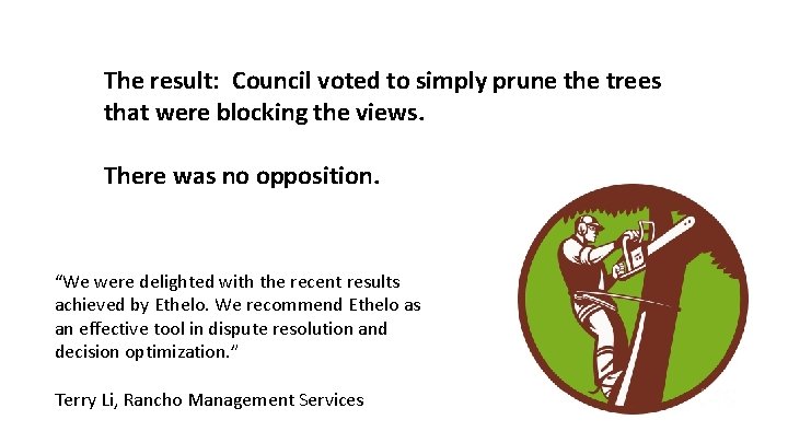 The result: Council voted to simply prune the trees that were blocking the views.