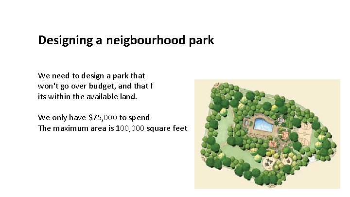 Designing a neigbourhood park We need to design a park that won't go over
