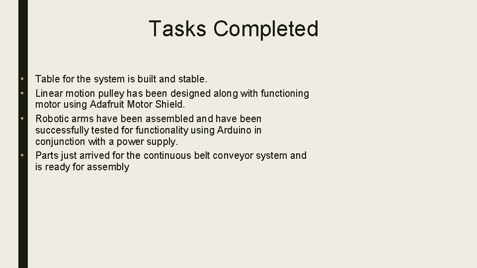 Tasks Completed • • Table for the system is built and stable. Linear motion