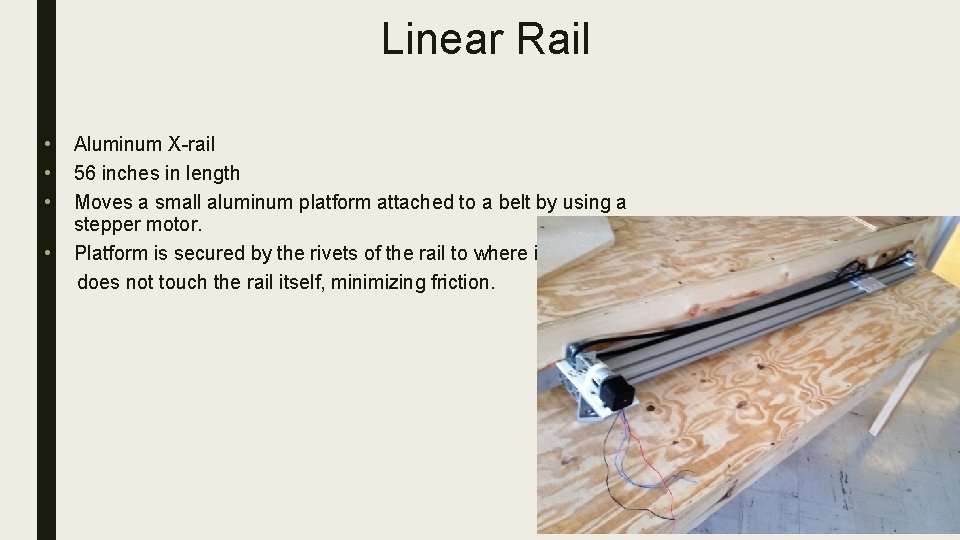 Linear Rail • • Aluminum X-rail 56 inches in length Moves a small aluminum