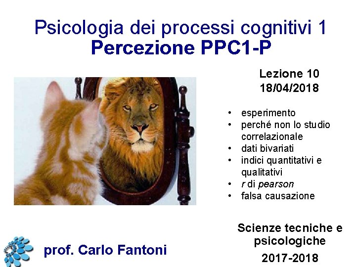 Psicologia dei processi cognitivi 1 Percezione PPC 1 -P Lezione 10 18/04/2018 • esperimento