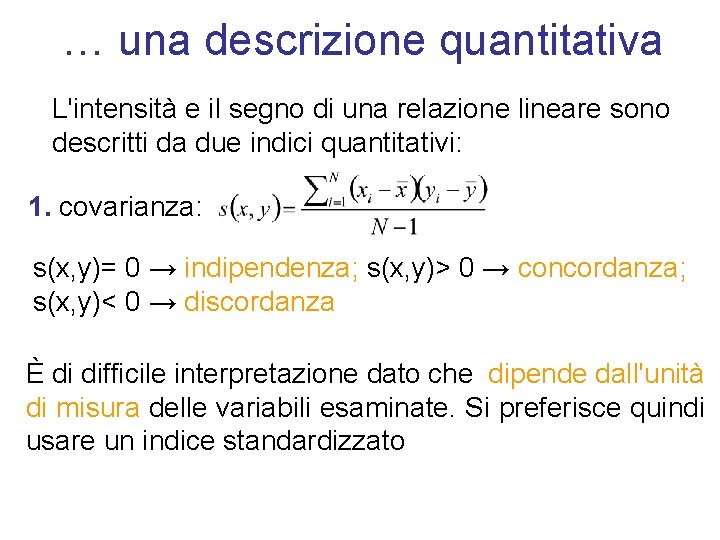 … una descrizione quantitativa L'intensità e il segno di una relazione lineare sono descritti