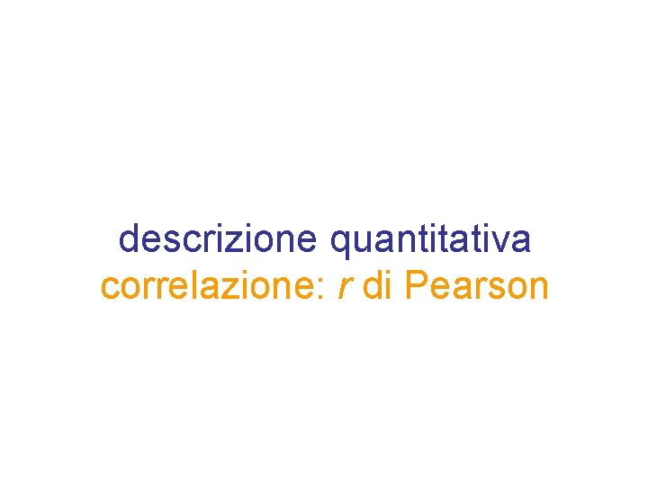 descrizione quantitativa correlazione: r di Pearson 