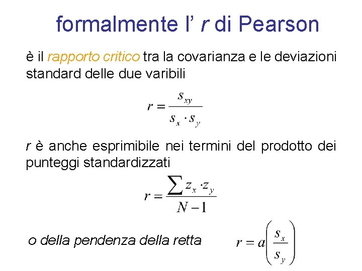 formalmente l’ r di Pearson è il rapporto critico tra la covarianza e le