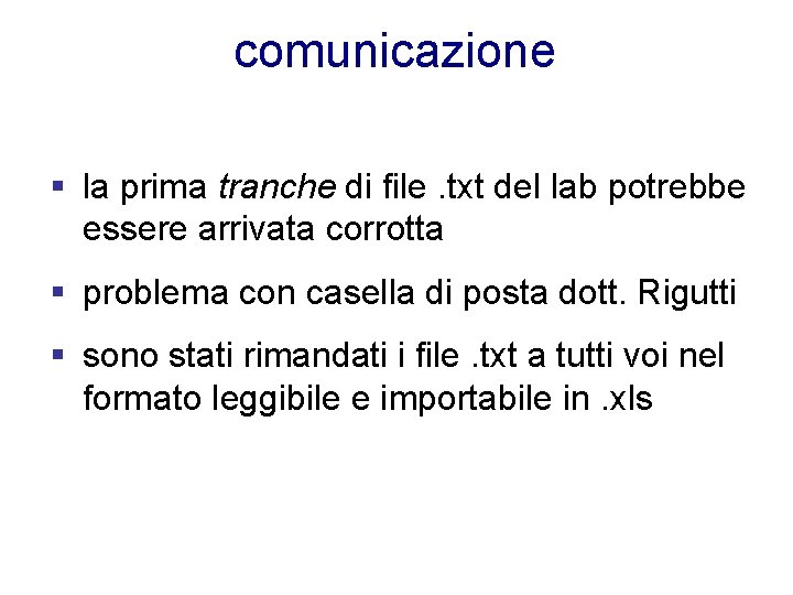 comunicazione § la prima tranche di file. txt del lab potrebbe essere arrivata corrotta
