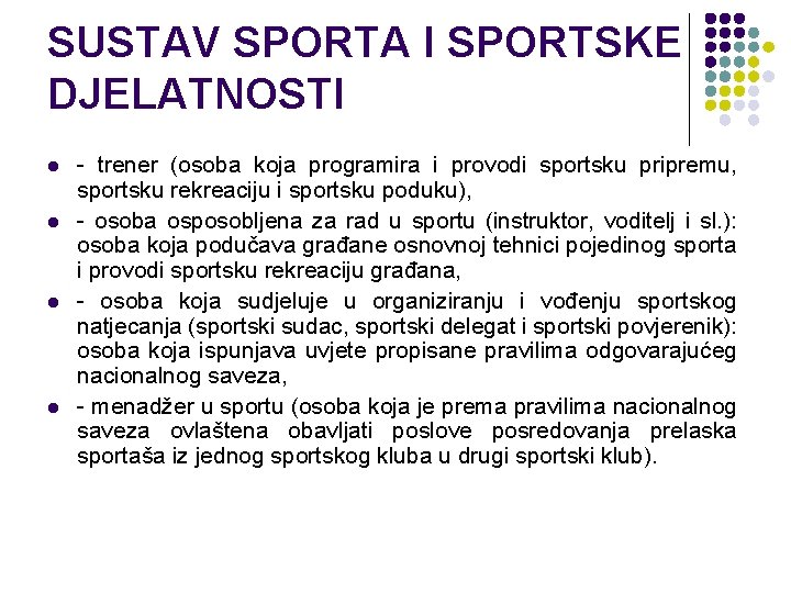 SUSTAV SPORTA I SPORTSKE DJELATNOSTI l l - trener (osoba koja programira i provodi