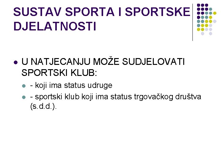 SUSTAV SPORTA I SPORTSKE DJELATNOSTI l U NATJECANJU MOŽE SUDJELOVATI SPORTSKI KLUB: l l