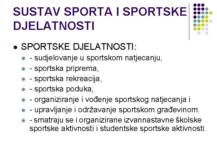 SUSTAV SPORTA I SPORTSKE DJELATNOSTI l SPORTSKE DJELATNOSTI: l l l l - sudjelovanje