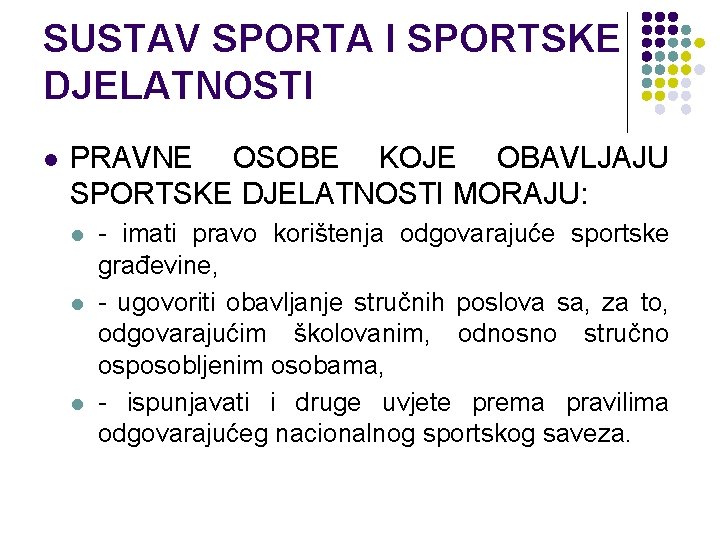 SUSTAV SPORTA I SPORTSKE DJELATNOSTI l PRAVNE OSOBE KOJE OBAVLJAJU SPORTSKE DJELATNOSTI MORAJU: l