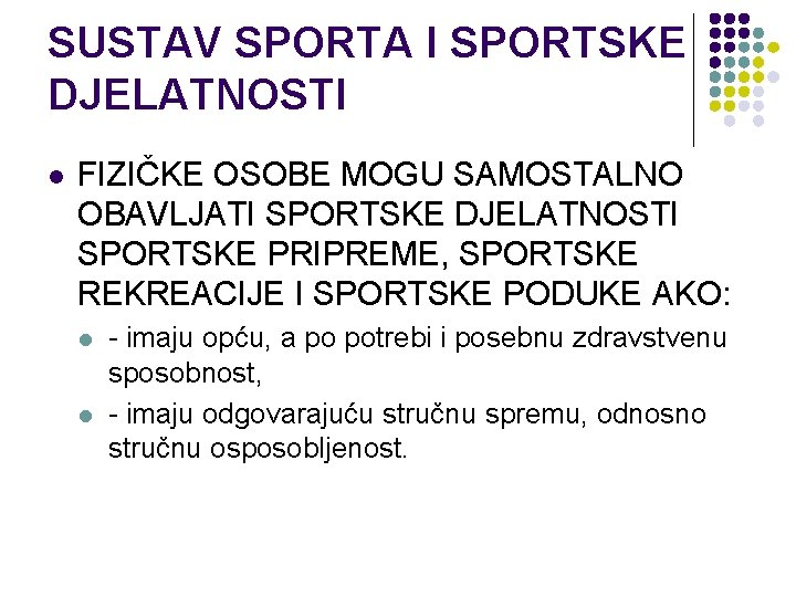 SUSTAV SPORTA I SPORTSKE DJELATNOSTI l FIZIČKE OSOBE MOGU SAMOSTALNO OBAVLJATI SPORTSKE DJELATNOSTI SPORTSKE