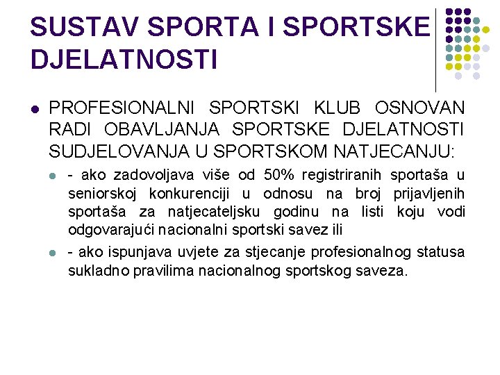 SUSTAV SPORTA I SPORTSKE DJELATNOSTI l PROFESIONALNI SPORTSKI KLUB OSNOVAN RADI OBAVLJANJA SPORTSKE DJELATNOSTI