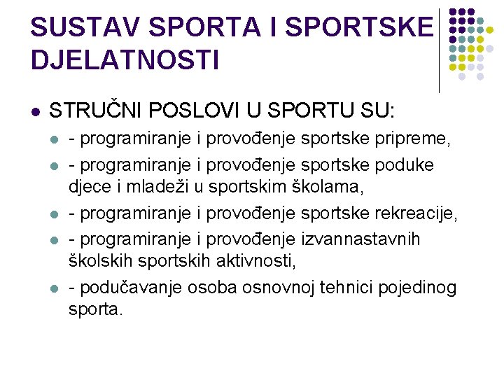 SUSTAV SPORTA I SPORTSKE DJELATNOSTI l STRUČNI POSLOVI U SPORTU SU: l l l