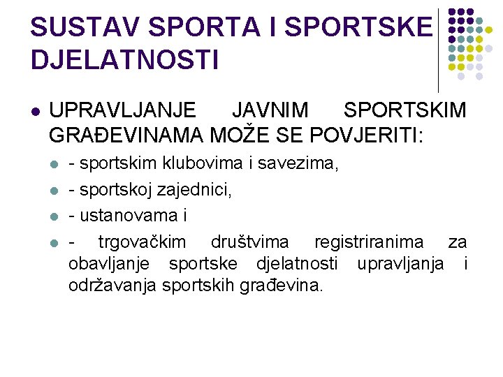 SUSTAV SPORTA I SPORTSKE DJELATNOSTI l UPRAVLJANJE JAVNIM SPORTSKIM GRAĐEVINAMA MOŽE SE POVJERITI: l