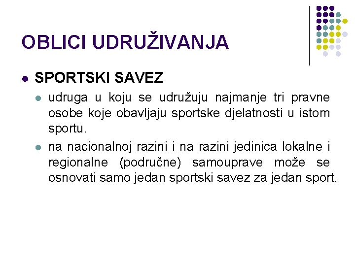 OBLICI UDRUŽIVANJA l SPORTSKI SAVEZ l l udruga u koju se udružuju najmanje tri