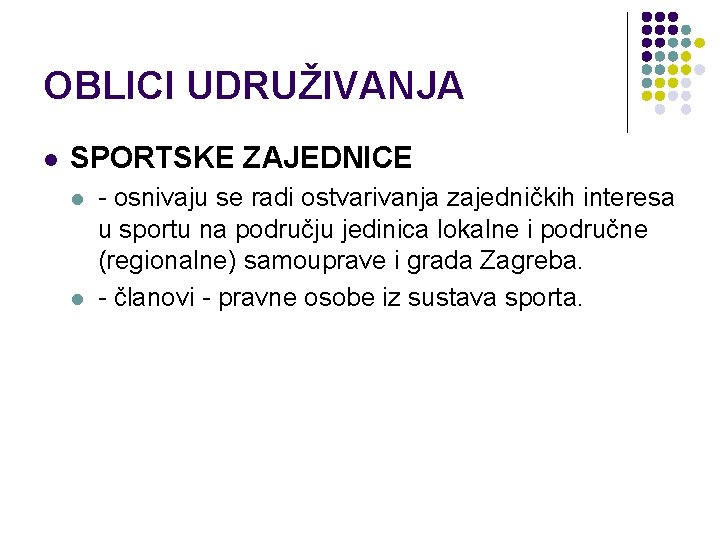 OBLICI UDRUŽIVANJA l SPORTSKE ZAJEDNICE l l - osnivaju se radi ostvarivanja zajedničkih interesa