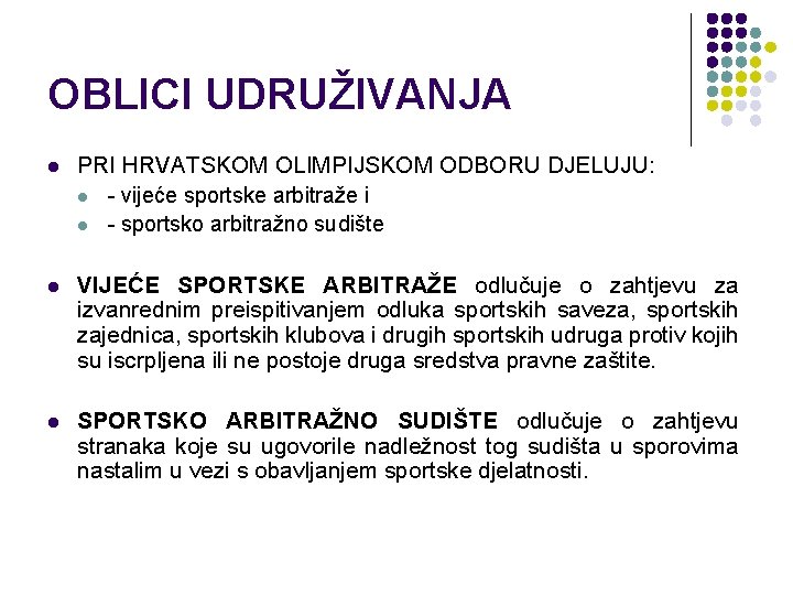 OBLICI UDRUŽIVANJA l PRI HRVATSKOM OLIMPIJSKOM ODBORU DJELUJU: l - vijeće sportske arbitraže i