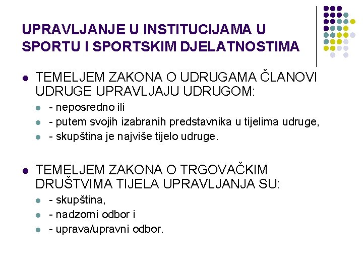 UPRAVLJANJE U INSTITUCIJAMA U SPORTU I SPORTSKIM DJELATNOSTIMA l TEMELJEM ZAKONA O UDRUGAMA ČLANOVI