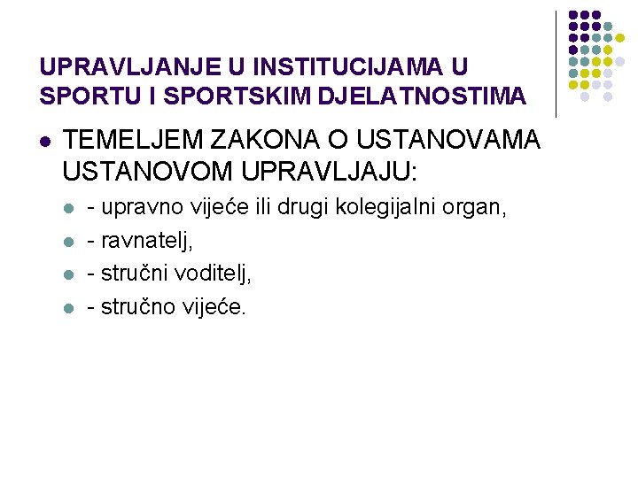 UPRAVLJANJE U INSTITUCIJAMA U SPORTU I SPORTSKIM DJELATNOSTIMA l TEMELJEM ZAKONA O USTANOVAMA USTANOVOM