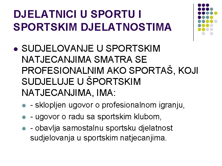 DJELATNICI U SPORTU I SPORTSKIM DJELATNOSTIMA l SUDJELOVANJE U SPORTSKIM NATJECANJIMA SMATRA SE PROFESIONALNIM