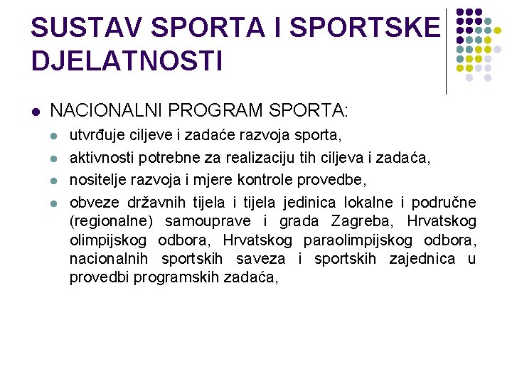 SUSTAV SPORTA I SPORTSKE DJELATNOSTI l NACIONALNI PROGRAM SPORTA: l l utvrđuje ciljeve i