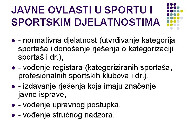 JAVNE OVLASTI U SPORTU I SPORTSKIM DJELATNOSTIMA l l l - normativna djelatnost (utvrđivanje