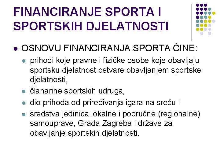 FINANCIRANJE SPORTA I SPORTSKIH DJELATNOSTI l OSNOVU FINANCIRANJA SPORTA ČINE: l l prihodi koje