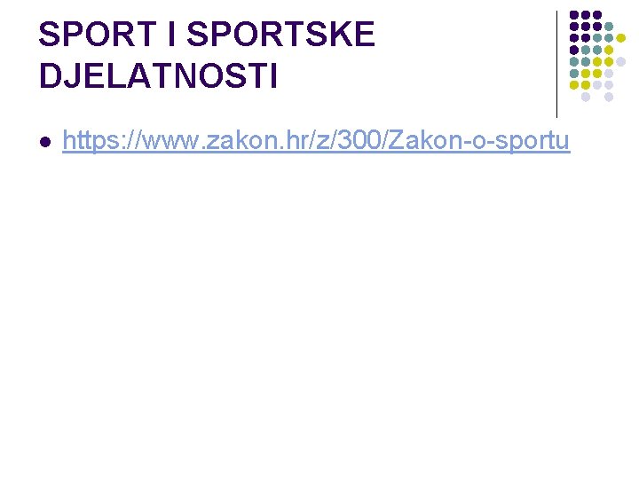 SPORT I SPORTSKE DJELATNOSTI l https: //www. zakon. hr/z/300/Zakon-o-sportu 