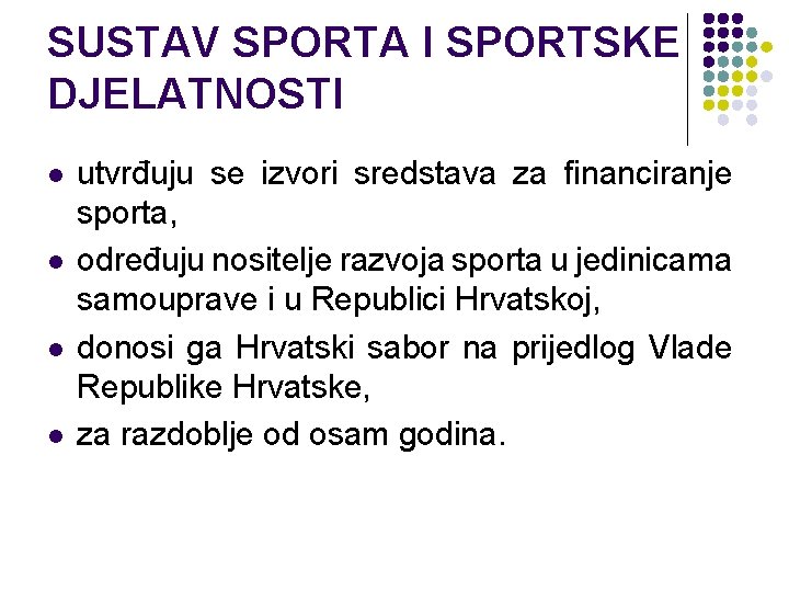 SUSTAV SPORTA I SPORTSKE DJELATNOSTI l l utvrđuju se izvori sredstava za financiranje sporta,