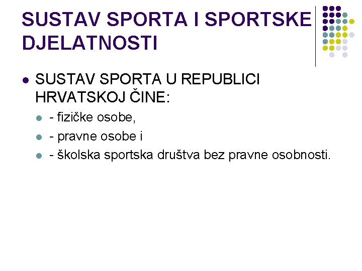 SUSTAV SPORTA I SPORTSKE DJELATNOSTI l SUSTAV SPORTA U REPUBLICI HRVATSKOJ ČINE: l l