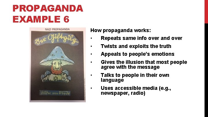 PROPAGANDA EXAMPLE 6 How propaganda works: • • Repeats same info over and over
