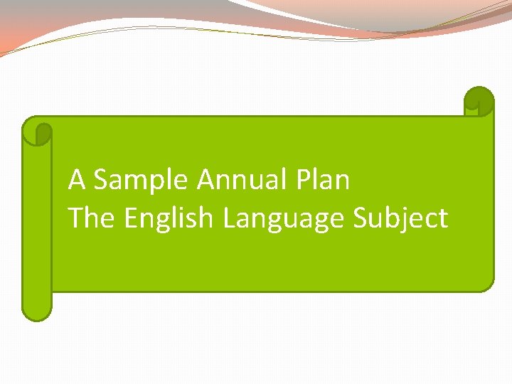 A Sample Annual Plan The English Language Subject 
