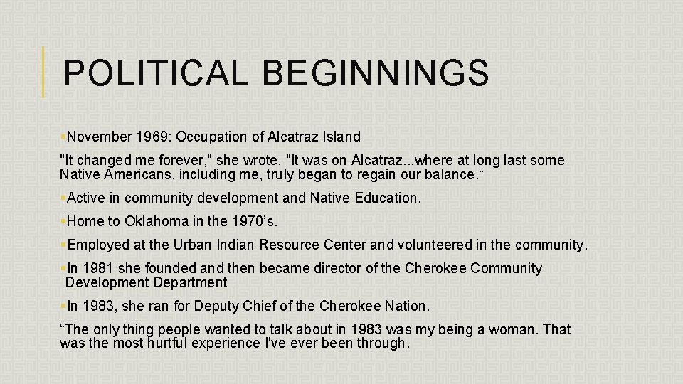 POLITICAL BEGINNINGS §November 1969: Occupation of Alcatraz Island "It changed me forever, " she POLITICAL BEGINNINGS §November 1969: Occupation of Alcatraz Island "It changed me forever, " she