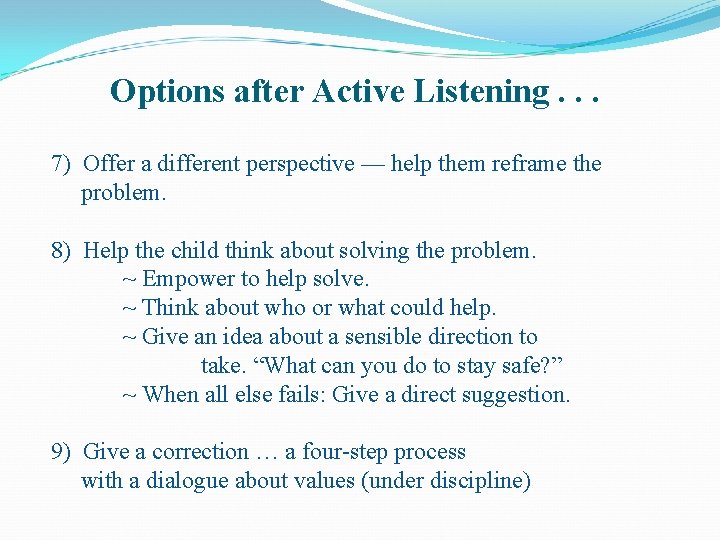 Options after Active Listening. . . 7) Offer a different perspective — help them