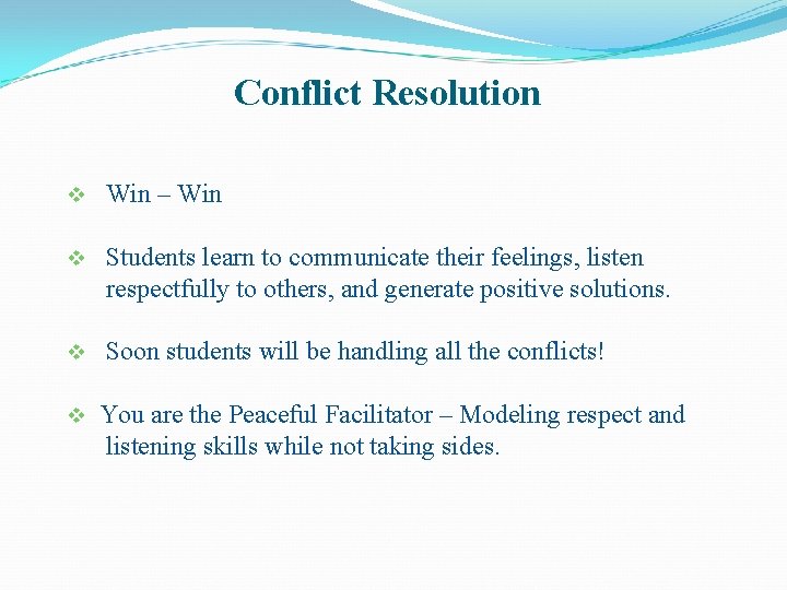 Conflict Resolution v Win – Win v Students learn to communicate their feelings, listen