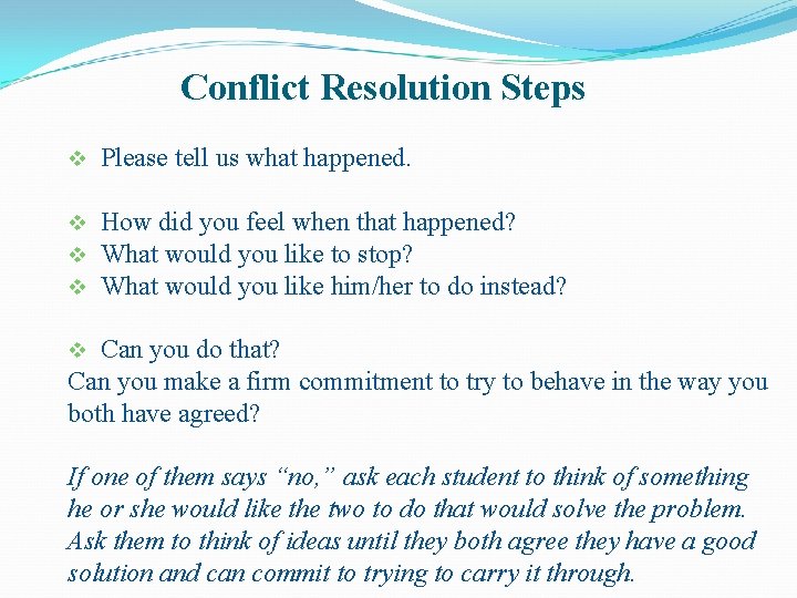 Conflict Resolution Steps v Please tell us what happened. v v v How did