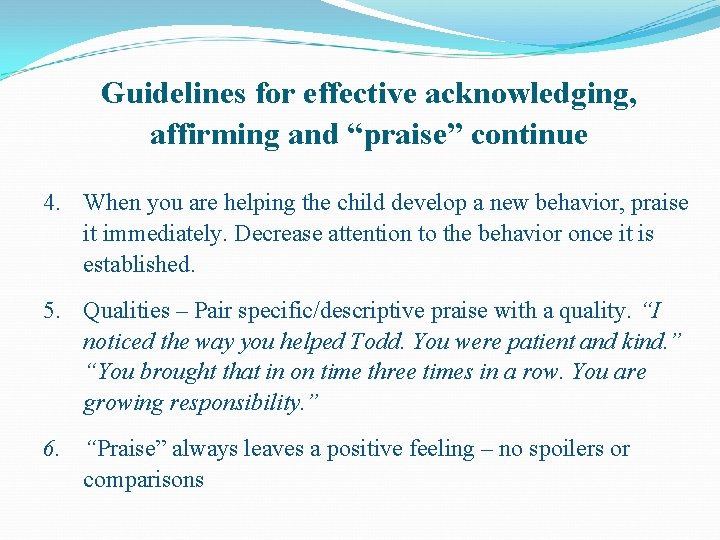 Guidelines for effective acknowledging, affirming and “praise” continue 4. When you are helping the
