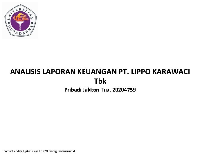 ANALISIS LAPORAN KEUANGAN PT. LIPPO KARAWACI Tbk Pribadi Jakkon Tua. 20204759 for further detail,