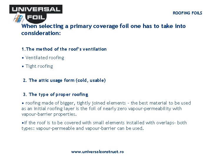ROOFING FOILS When selecting a primary coverage foil one has to take into consideration: ROOFING FOILS When selecting a primary coverage foil one has to take into consideration: