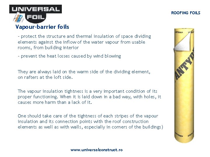 ROOFING FOILS Vapour-barrier foils - protect the structure and thermal insulation of space dividing ROOFING FOILS Vapour-barrier foils - protect the structure and thermal insulation of space dividing