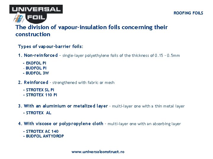 ROOFING FOILS The division of vapour-insulation foils concerning their construction Types of vapour-barrier foils: ROOFING FOILS The division of vapour-insulation foils concerning their construction Types of vapour-barrier foils:
