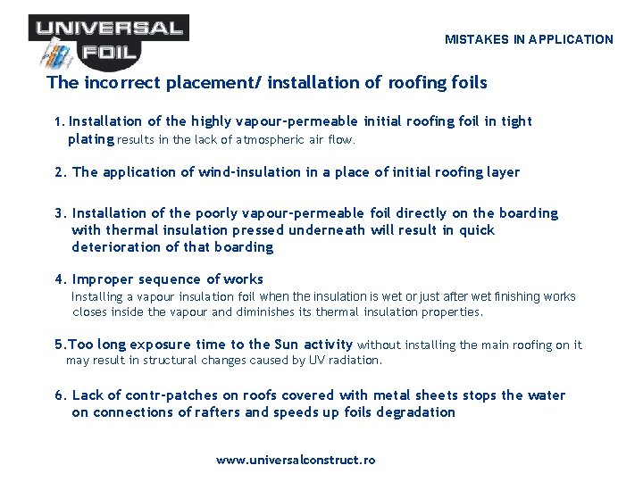 MISTAKES IN APPLICATION The incorrect placement/ installation of roofing foils 1. Installation of the MISTAKES IN APPLICATION The incorrect placement/ installation of roofing foils 1. Installation of the
