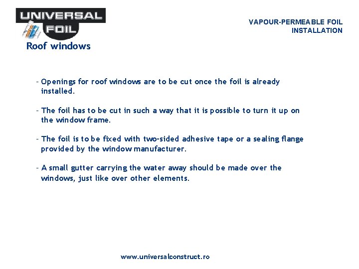 VAPOUR-PERMEABLE FOIL INSTALLATION Roof windows - Openings for roof windows are to be cut VAPOUR-PERMEABLE FOIL INSTALLATION Roof windows - Openings for roof windows are to be cut