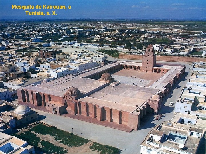 Mesquita de Kairouan, a Tunísia, s. X. 